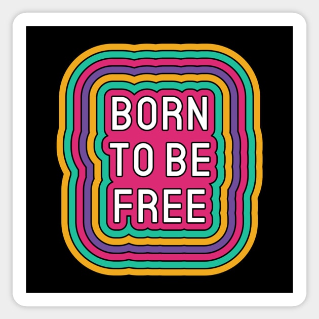 Born To Be Free Positive Inspiration Quote Sticker by Squeak Art